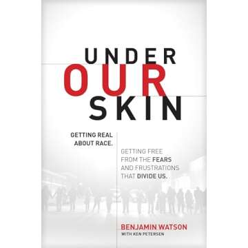 Under Our Skin: Getting Real about Race. Getting Free from the Fears and Frustrations that Divide Us.