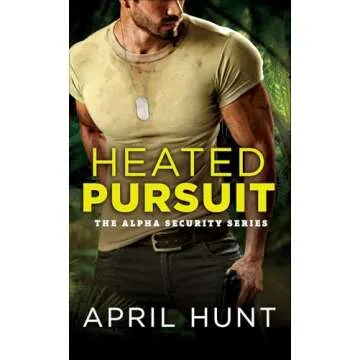 Heated Pursuit: Action-Packed Romance by April Hunt