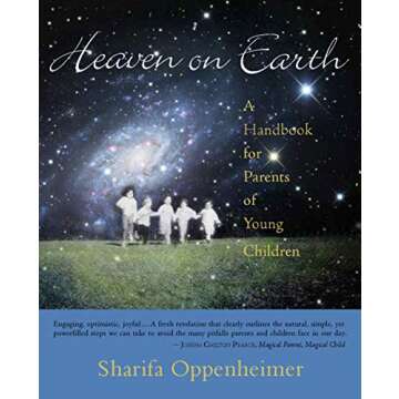 Heaven on Earth: A Handbook for Parents of Young Children