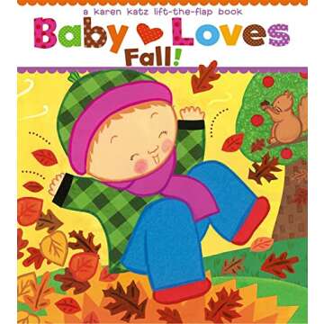 Baby Loves Fall!: A Karen Katz Lift-the-Flap Book for Tiny Explorers