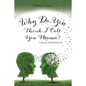 Why Do You Think I Call You Mama? A Journey Through Dementia