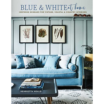Blue & White At Home: Inspiring Vintage, Coastal & Country Interiors