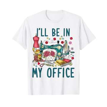 I'll Be In My Office Sewing Room Sewing Quilting Lovers T-Shirt