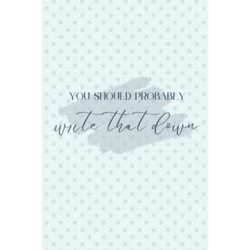 You Should Probably Write That Down: Notebook for Forgetful People | Reminder Journal Notebook for Important Information