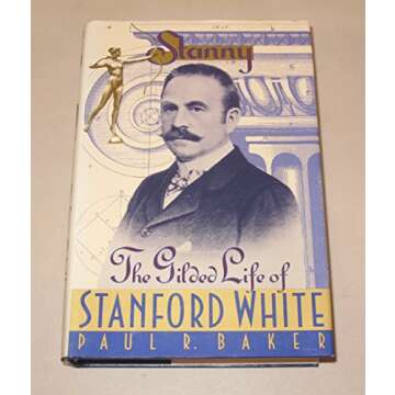 Stanny: The Gilded Life of Stanford White - A Compelling Biography