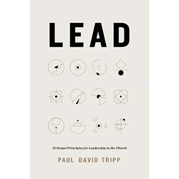 Lead: 12 Gospel Principles for Leadership in the Church