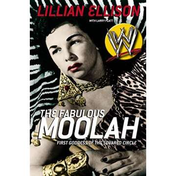 The Fabulous Moolah: First Goddess of the Squared Circle