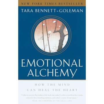Emotional Alchemy: How the Mind Can Heal the Heart