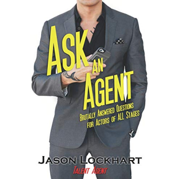 Ask an Agent: Brutally Answered Questions for Actors of All Stages