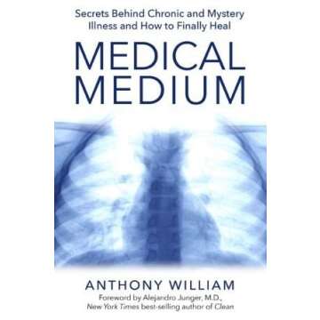 Medical Medium: Secrets Behind Chronic And Mystery Illness And How To TEJ