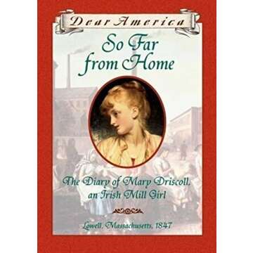 So Far From Home: The Diary of Mary Driscoll, An Irish Mill Girl, Lowell, Massachusetts, 1847 (Dear ...