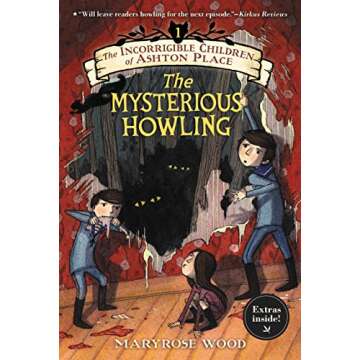 The Incorrigible Children of Ashton Place: Book I: The Mysterious Howling (Incorrigible Children of Ashton Place, 1)