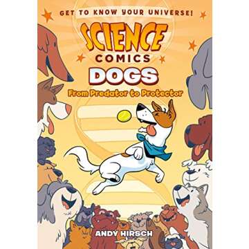 Science Comics: Dogs: From Predator to Protector - A Graphic Adventure