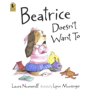 Beatrice Doesn't Want To: A Whimsical Kids' Story About Overcoming Stubbornness