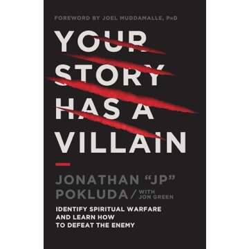 Your Story Has a Villain: Identify Spiritual Warfare and Learn How to Defeat the Enemy
