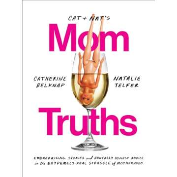 Cat and Nat's Mom Truths: Hilarious Stories and Parenting Insights