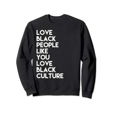 Love Black People Like You Love Black Culture Black Business Sweatshirt