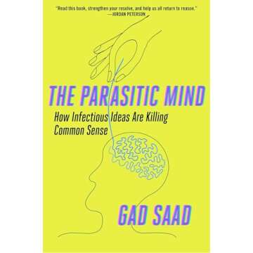 The Parasitic Mind: How Infectious Ideas Are Killing Common Sense