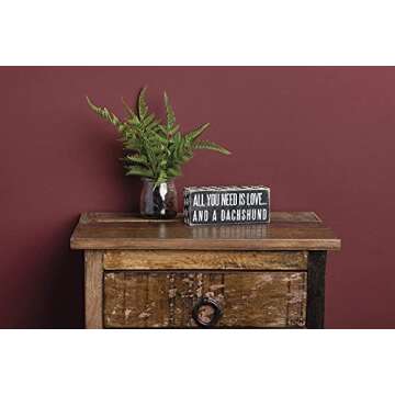 Primitives by Kathy Box Sign,Wood, 6" x 2.5", All You Need Is Love… And A Dachshund (24986)