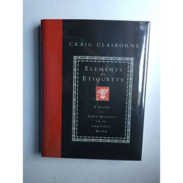Elements of Etiquette: A Guide to Table Manners in an Imperfect World