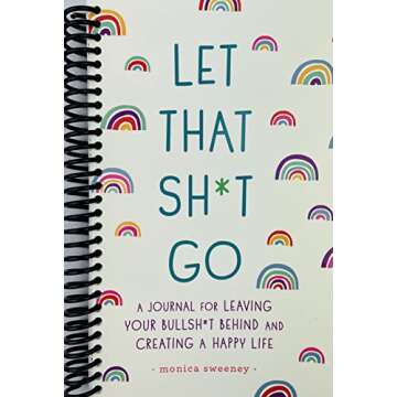 Let That Sh*t Go: A Journal for Leaving Your Bullsh*t Behind and Creating a Happy Life (Zen as F*ck Journals)
