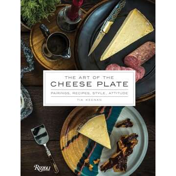 The Art of the Cheese Plate: Pairings, Recipes, Style, Attitude