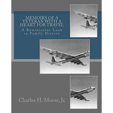 Memoirs of a Veteran With a Heart For Travel: A Reminiscent Look in Family History