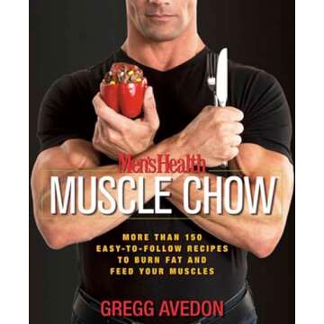 Men's Health Muscle Chow: More Than 150 Easy-to-Follow Recipes to Burn Fat and Feed Your Muscles : A Cookbook