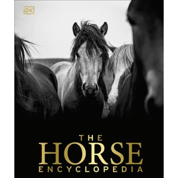 The Horse Encyclopedia Stunning Guide for Horse Lovers