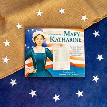 Her Name Was Mary Katharine: The Only Woman Whose Name Is on the Declaration of Independence