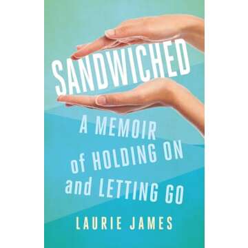 Sandwiched: A Memoir of Holding On and Letting Go