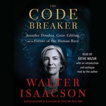 The Code Breaker: Jennifer Doudna, Gene Editing, and the Future of the Human Race