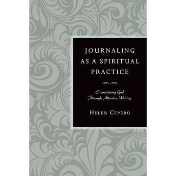 Journaling as a Spiritual Practice: Encountering God Through Attentive Writing