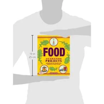 Food: 25 Amazing Projects Investigate the History and Science of What We Eat