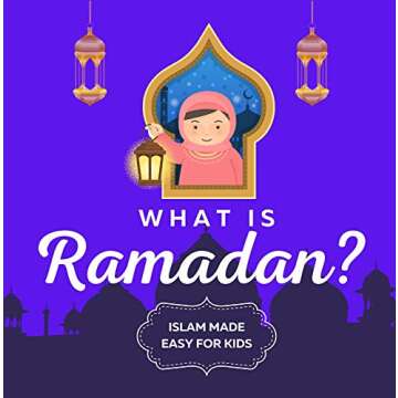 What is Ramadan? Islam Made Easy For Kids: Perfect Islamic Book To Teach Your Child About Ramadan In...
