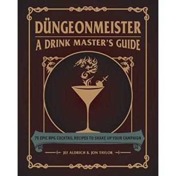 Düngeonmeister: 75 Epic RPG Cocktail Recipes to Shake Up Your Campaign (Düngeonmeister Series)