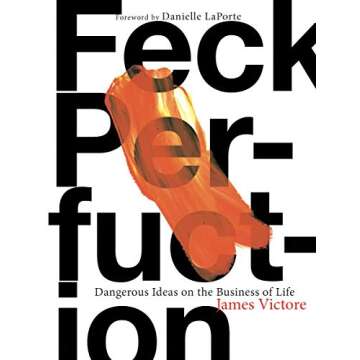 Feck Perfuction: Dangerous Ideas on the Business of Life