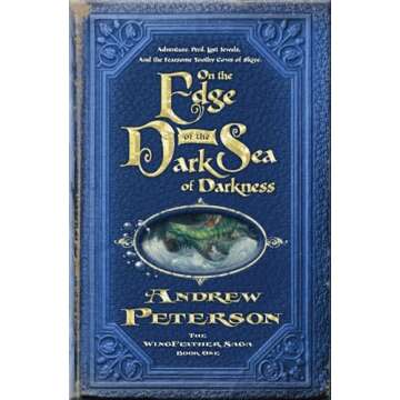On the Edge of the Dark Sea of Darkness: A Whimsical Fantasy for All Ages