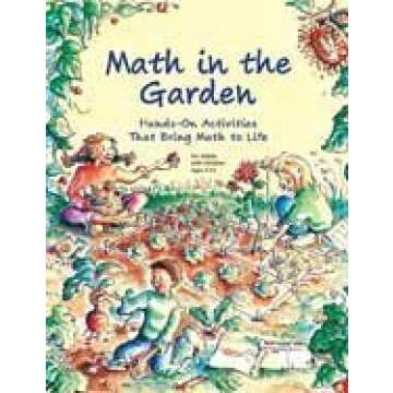 Math in the Garden: Hands-On Activities That Bring Math to Life, Ages 5-13