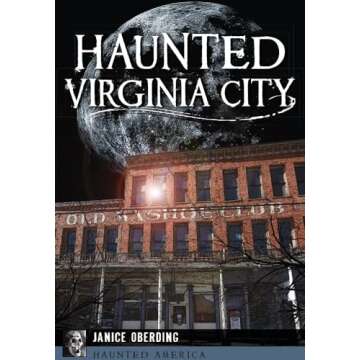 Haunted Virginia City: A Fusion of History and Ghostly Tales