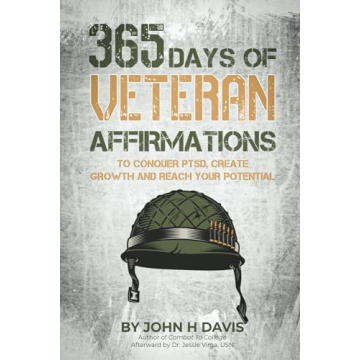 365 Days of Veteran Affirmations: To Conquer PTSD, Create Growth and Reach Your Potential