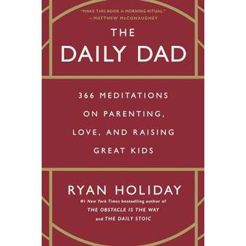 The Daily Dad: 366 Meditations on Parenting, Love, and Raising Great Kids