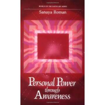 Personal Power Through Awareness: How to Use the Unseen and Higher Energies of the Universe for Spir...