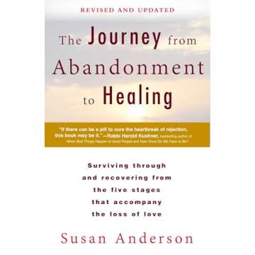 The Journey from Abandonment to Healing: Revised and Updated: Surviving Through and Recovering from ...