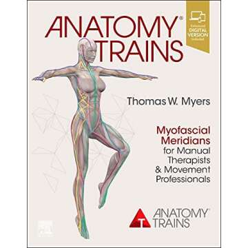 Anatomy Trains: Myofascial Meridians for Manual Therapists and Movement Professionals