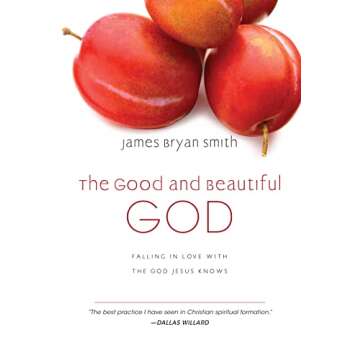 The Good and Beautiful God: Falling in Love with the God Jesus Knows (The Good and Beautiful Series)