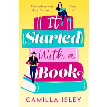It Started with a Book: The absolutely gorgeous romantic comedy from BESTSELLER Camilla Isley