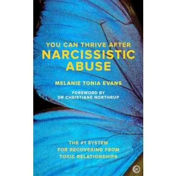 You Can Thrive After Narcissistic Abuse: The #1 System for Recovering from Toxic Relationships