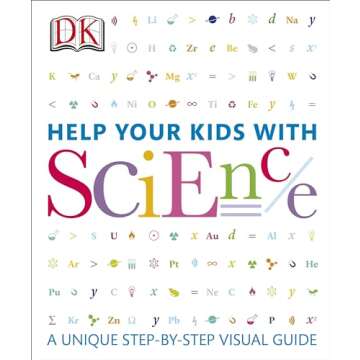 Help Your Kids with Science: A Unique Step-by-Step Visual Guide to Ignite Learning!