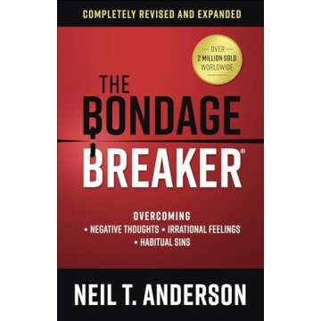 The Bondage Breaker: Overcoming *Negative Thoughts *Irrational Feelings *Habitual Sins (The Bondage Breaker Series)